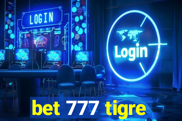 bet 777 tigre