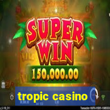 tropic casino