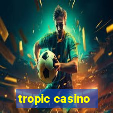 tropic casino