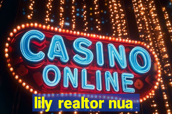 lily realtor nua