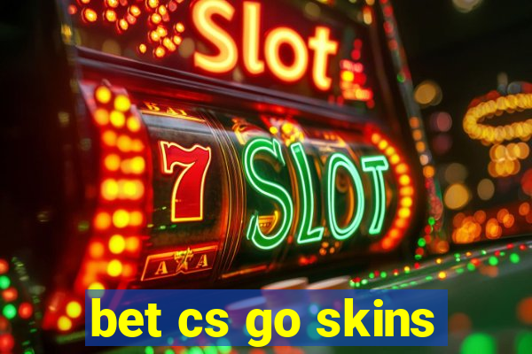 bet cs go skins