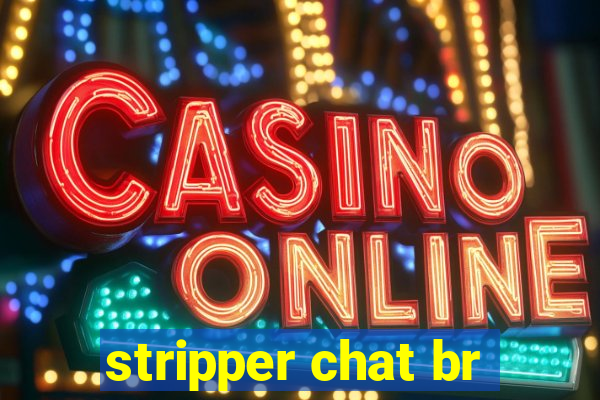 stripper chat br