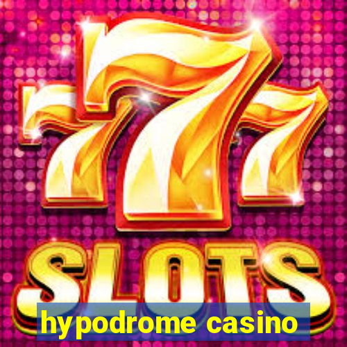 hypodrome casino