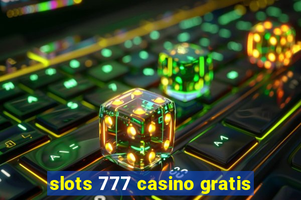 slots 777 casino gratis