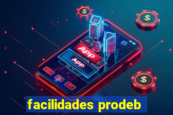 facilidades prodeb