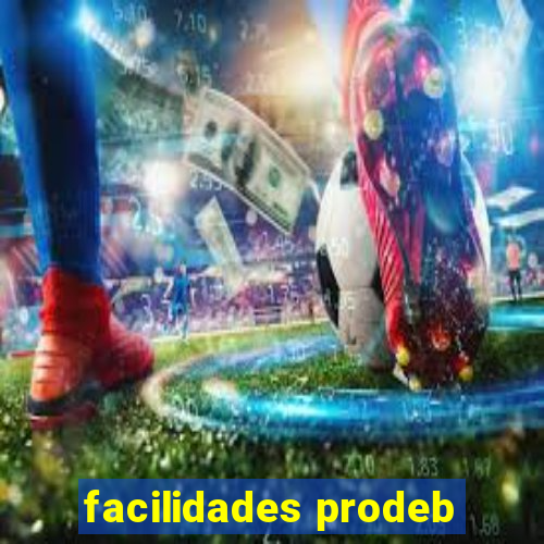 facilidades prodeb