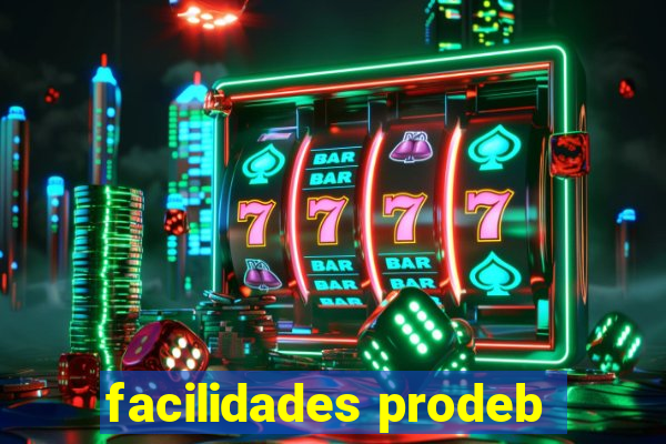 facilidades prodeb