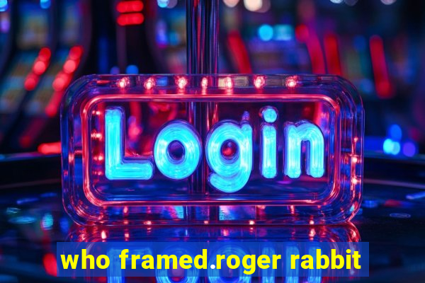 who framed.roger rabbit