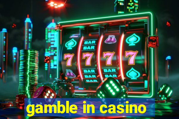 gamble in casino