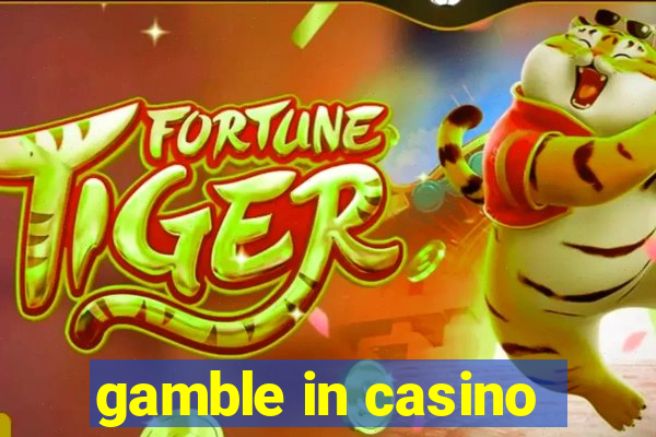 gamble in casino