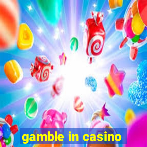 gamble in casino