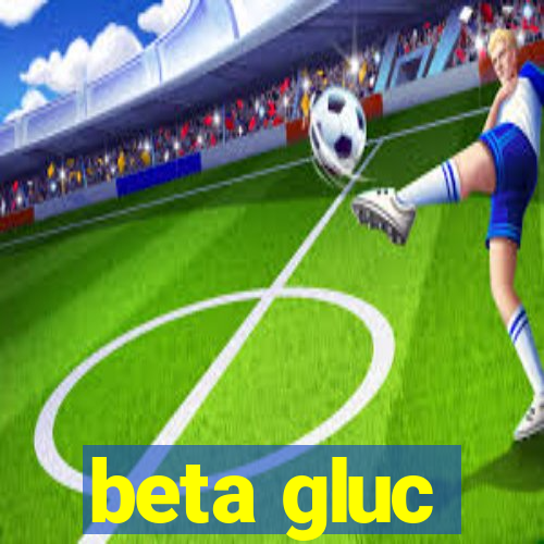 beta gluc