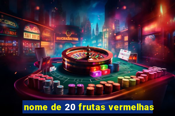 nome de 20 frutas vermelhas