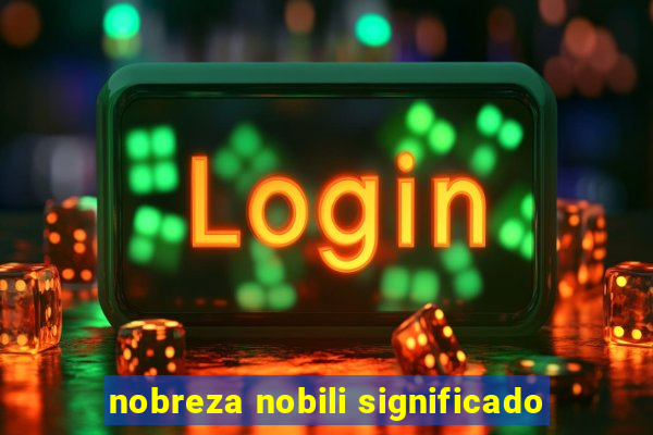 nobreza nobili significado