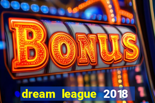 dream league 2018 dinheiro infinito