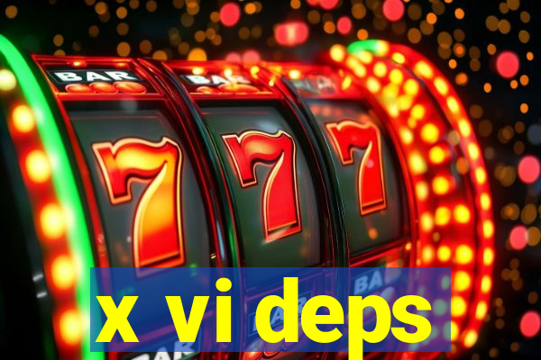 x vi deps