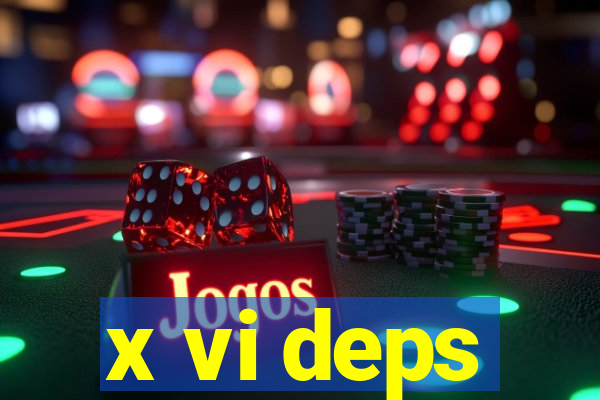 x vi deps