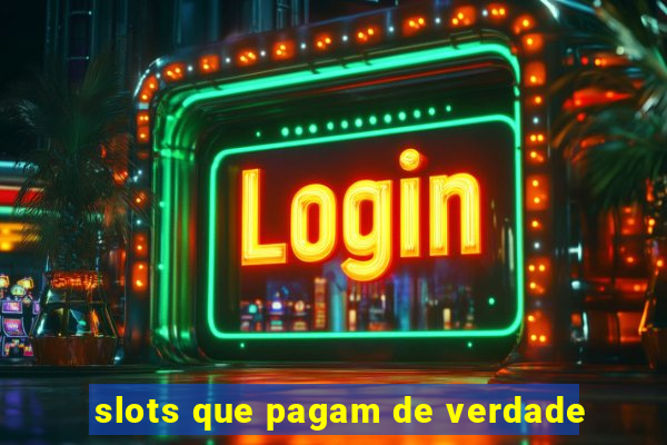 slots que pagam de verdade