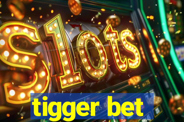 tigger bet