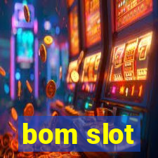 bom slot