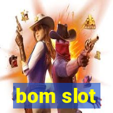 bom slot