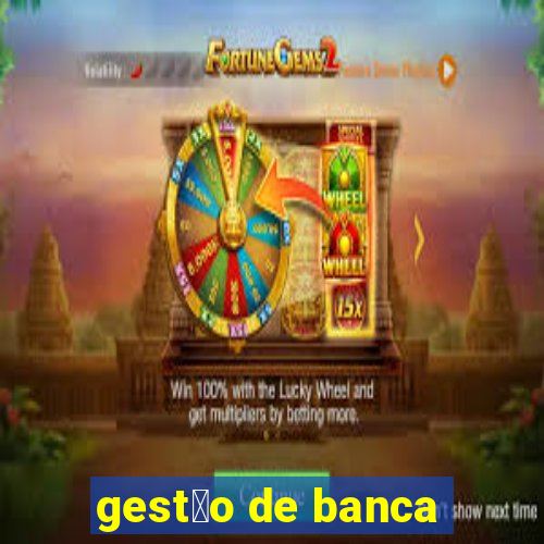 gest茫o de banca