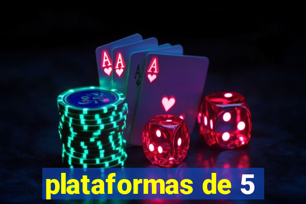 plataformas de 5