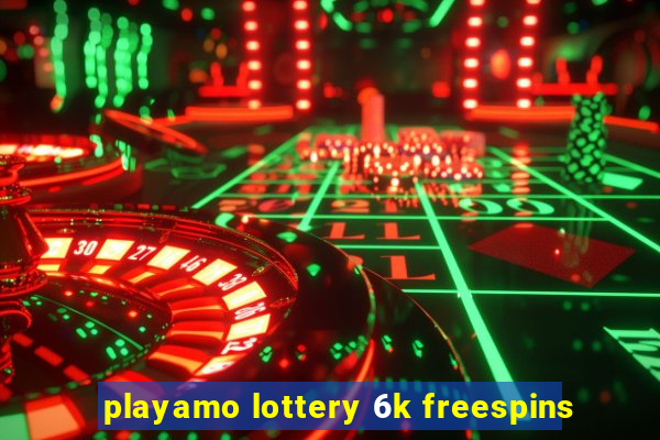 playamo lottery 6k freespins