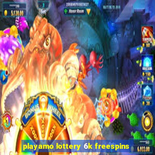 playamo lottery 6k freespins