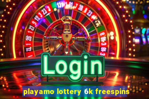 playamo lottery 6k freespins