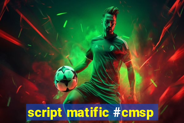 script matific #cmsp