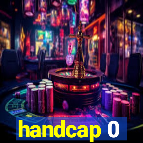 handcap 0