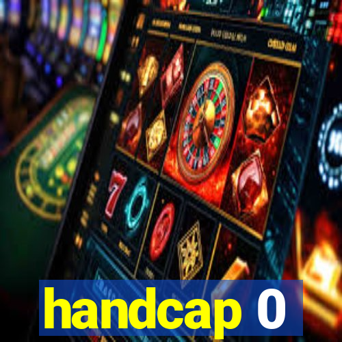 handcap 0