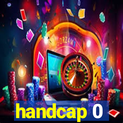 handcap 0