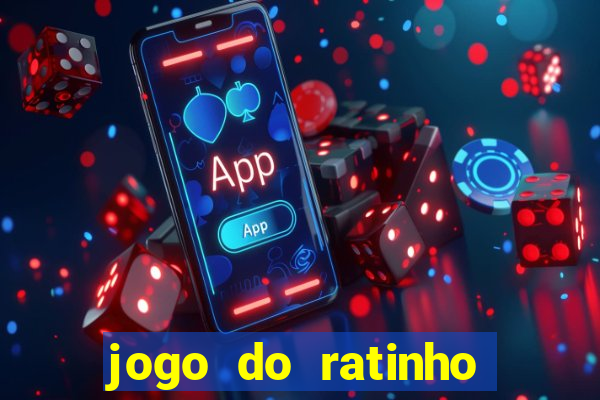 jogo do ratinho que ganha dinheiro