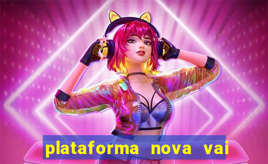 plataforma nova vai de bet