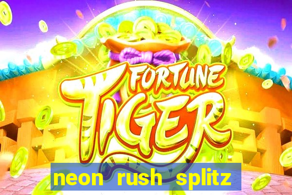 neon rush splitz slot free play