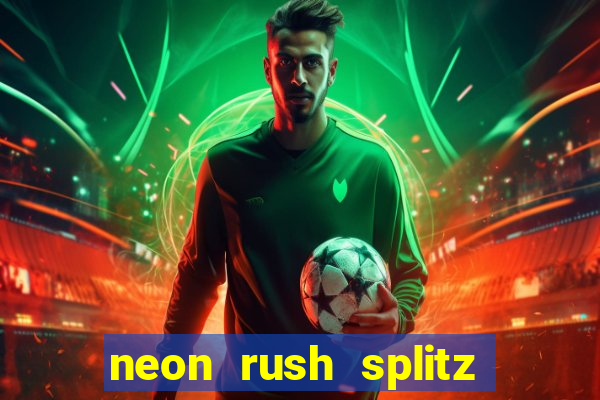 neon rush splitz slot free play