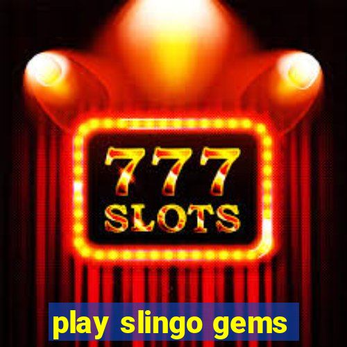 play slingo gems