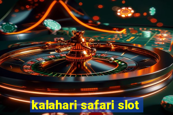 kalahari safari slot