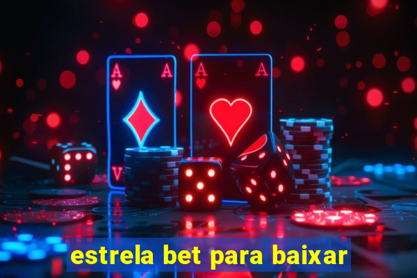 estrela bet para baixar