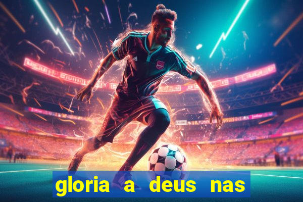 gloria a deus nas alturas cifra