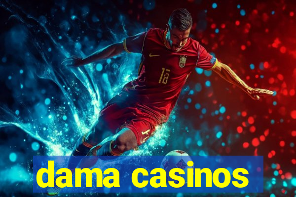 dama casinos