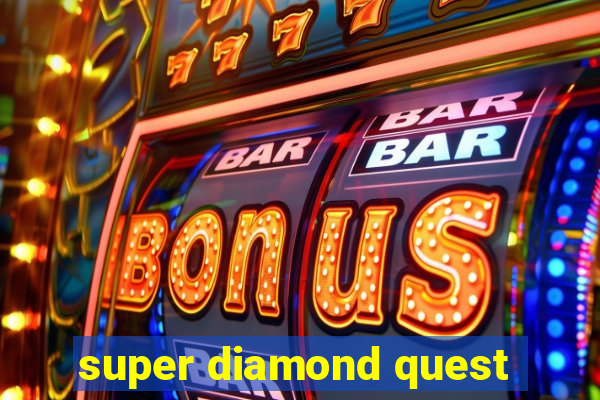 super diamond quest