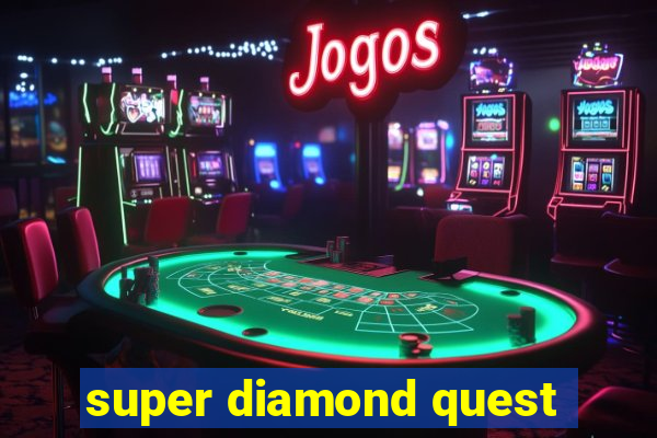 super diamond quest