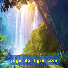 jogo do tigre com bonus de cadastro