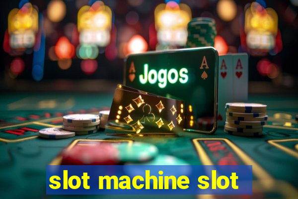 slot machine slot