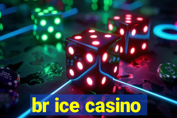 br ice casino