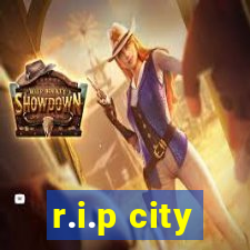 r.i.p city