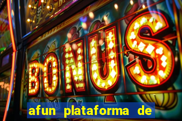 afun plataforma de jogos para ganhar dinheiro